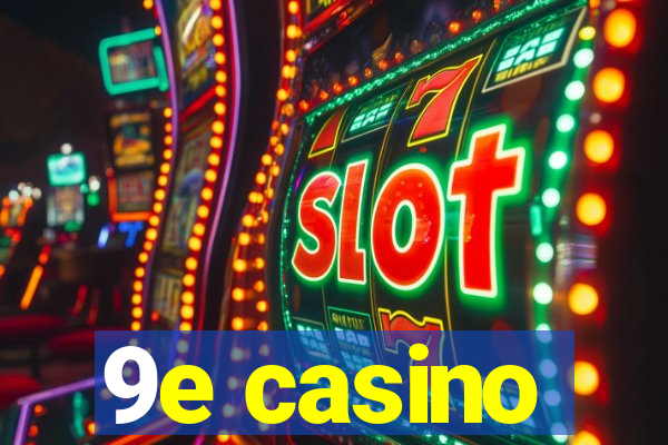 9e casino