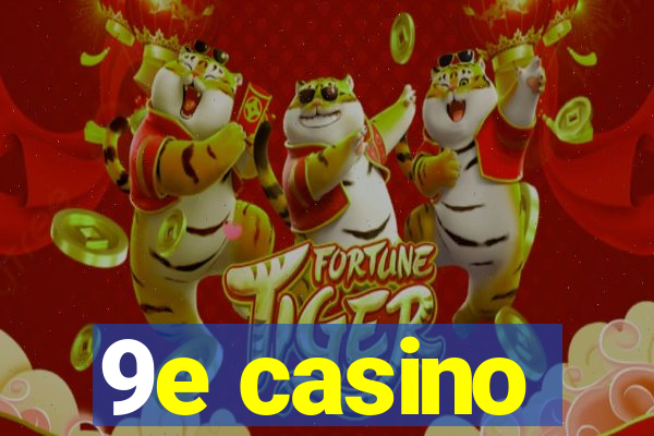 9e casino