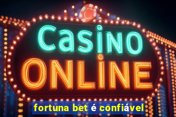 fortuna bet é confiável