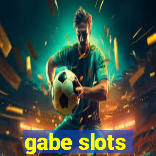 gabe slots