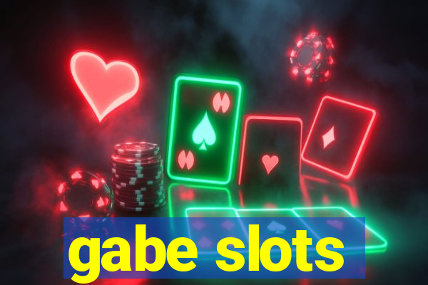 gabe slots