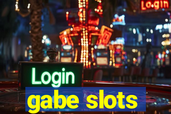 gabe slots