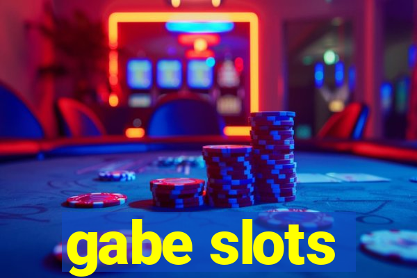 gabe slots