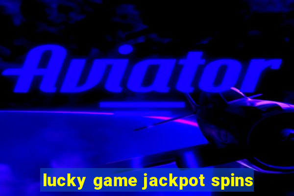 lucky game jackpot spins