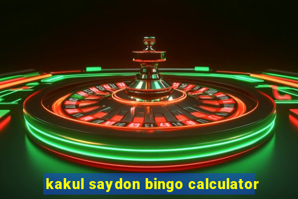 kakul saydon bingo calculator