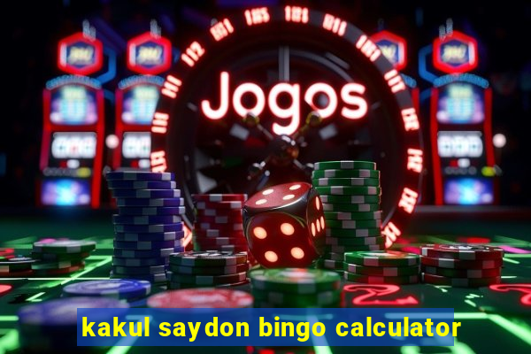 kakul saydon bingo calculator