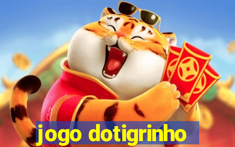 jogo dotigrinho