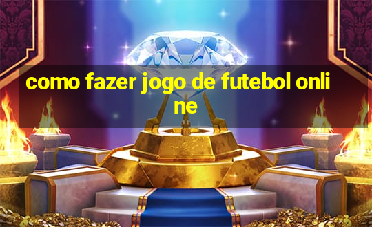 como fazer jogo de futebol online