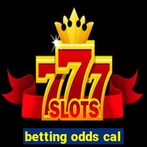 betting odds cal