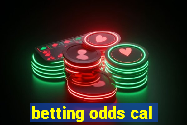 betting odds cal