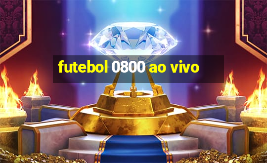 futebol 0800 ao vivo