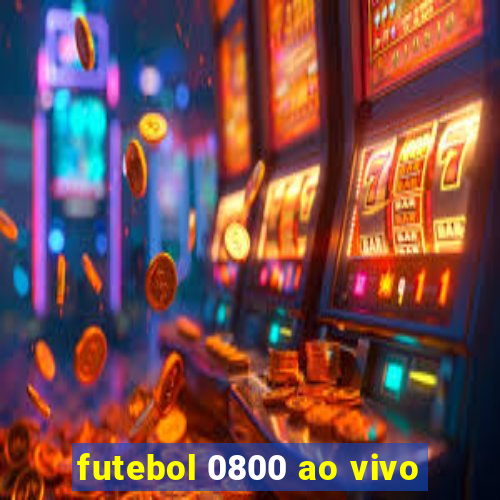 futebol 0800 ao vivo