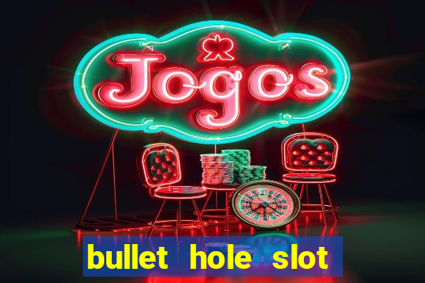 bullet hole slot free play