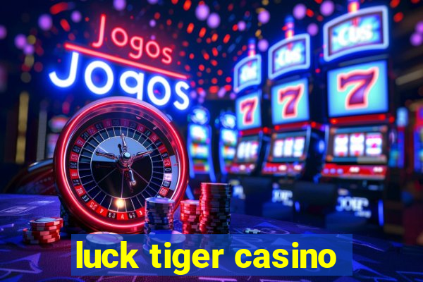 luck tiger casino