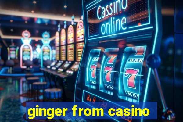 ginger from casino