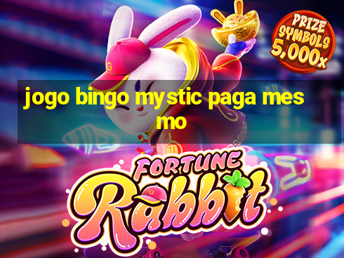 jogo bingo mystic paga mesmo