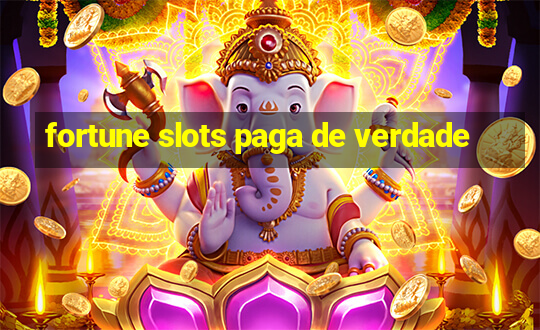 fortune slots paga de verdade