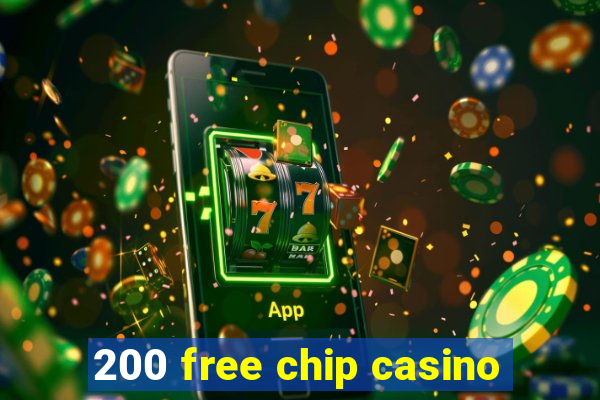 200 free chip casino