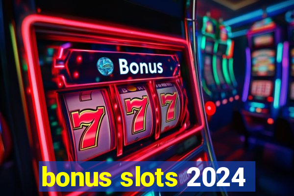 bonus slots 2024