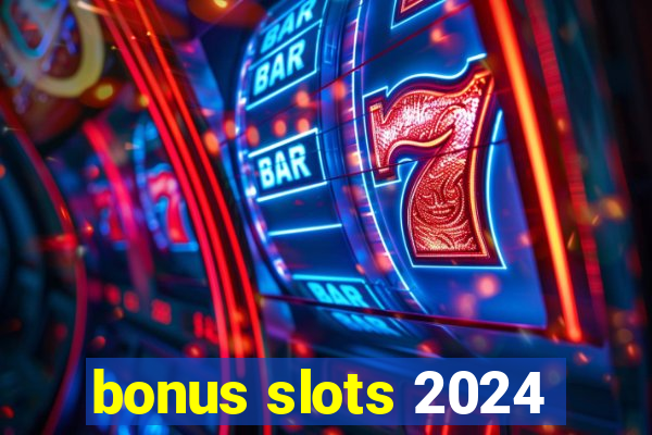 bonus slots 2024