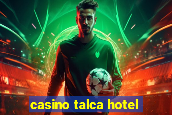 casino talca hotel