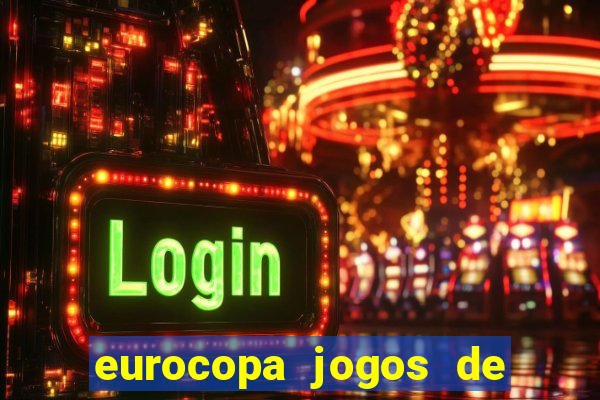 eurocopa jogos de hoje ao vivo