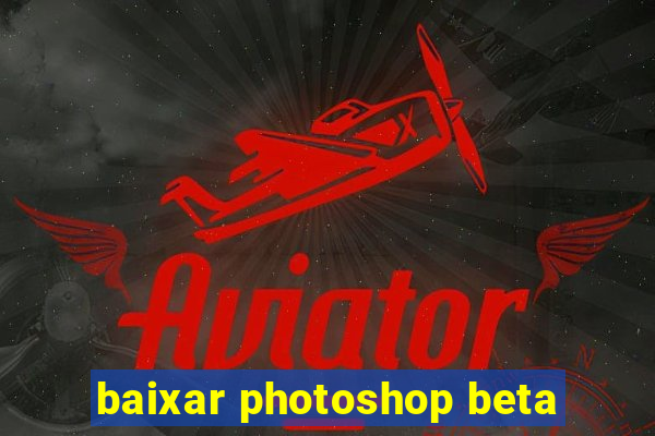 baixar photoshop beta