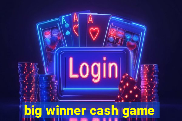 big winner cash game