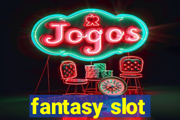 fantasy slot