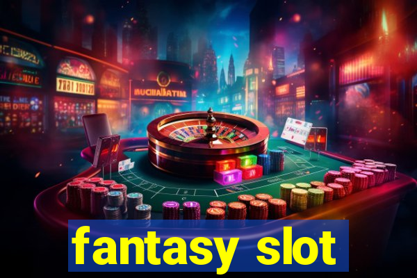 fantasy slot