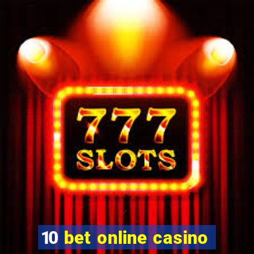 10 bet online casino