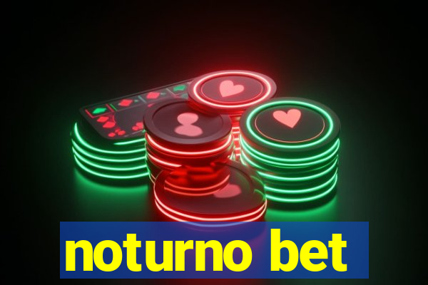 noturno bet