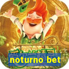 noturno bet