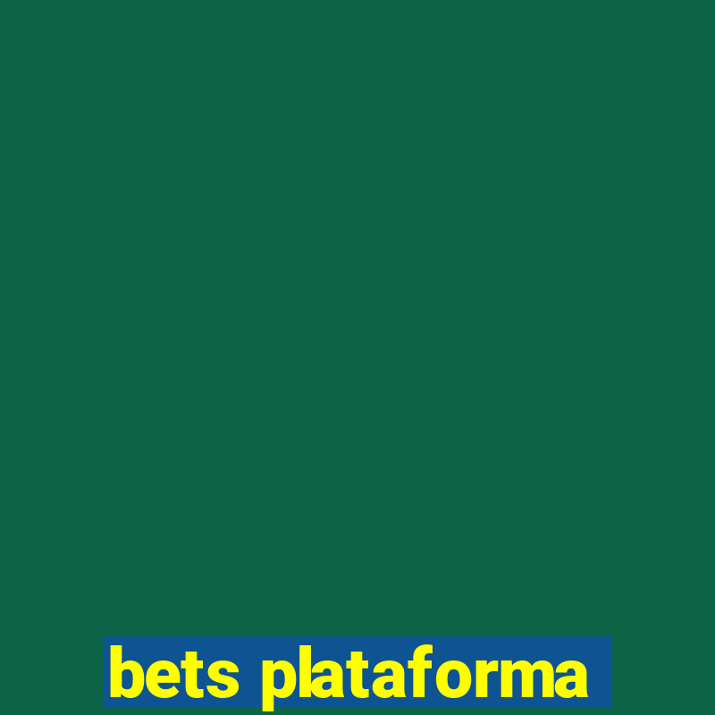 bets plataforma