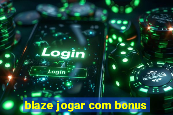 blaze jogar com bonus