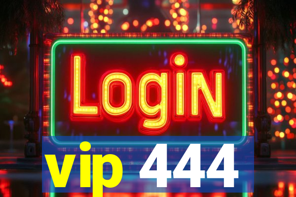 vip 444