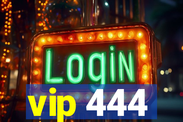 vip 444