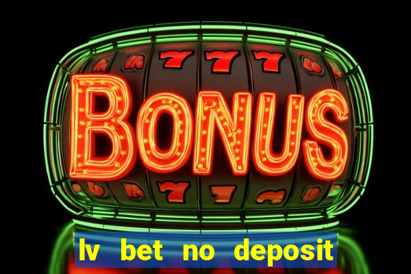 lv bet no deposit bonus code