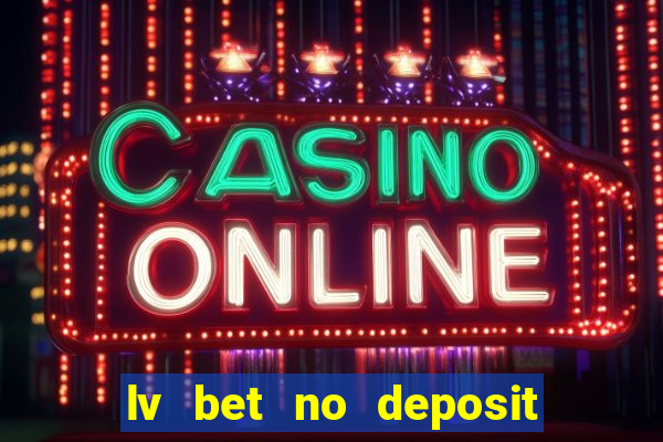 lv bet no deposit bonus code