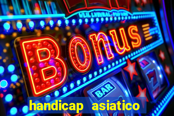 handicap asiatico bet 365