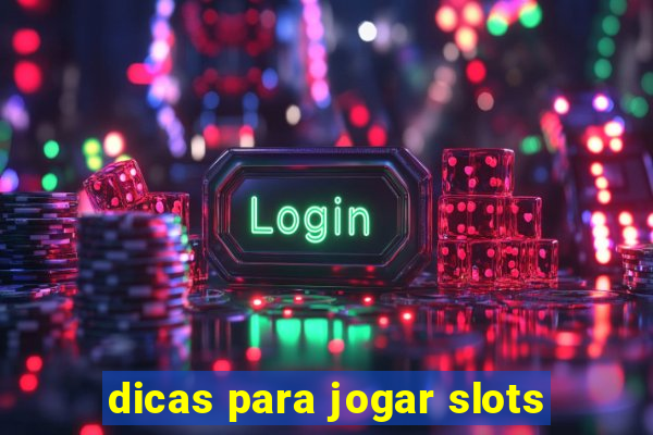 dicas para jogar slots