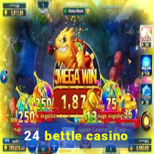 24 bettle casino