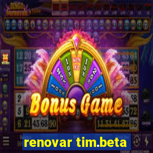 renovar tim.beta