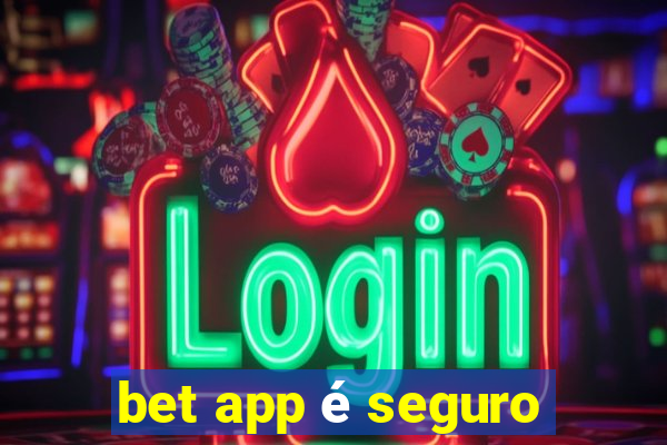 bet app é seguro