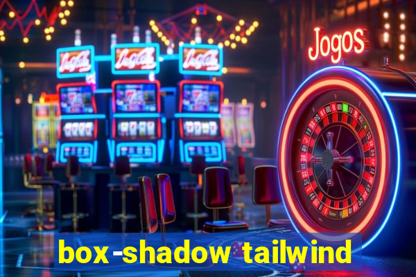 box-shadow tailwind