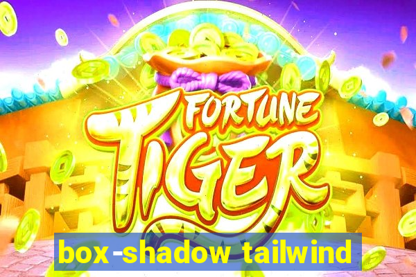 box-shadow tailwind