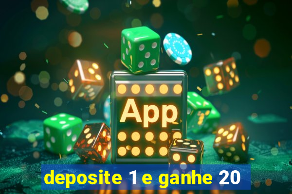 deposite 1 e ganhe 20