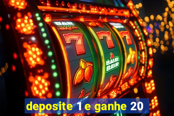 deposite 1 e ganhe 20