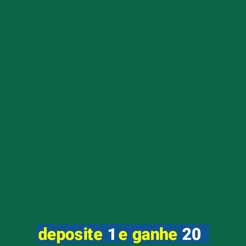 deposite 1 e ganhe 20