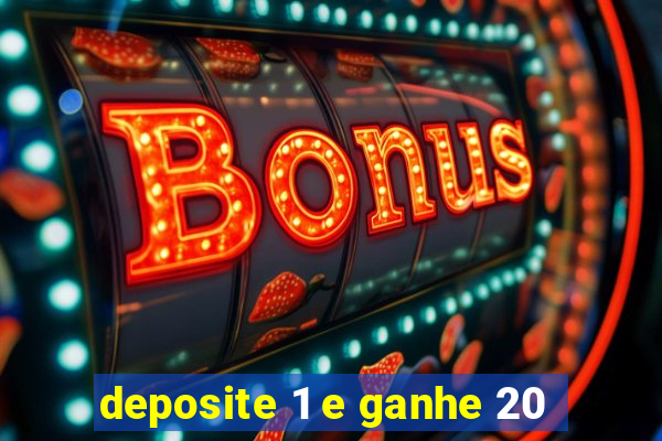 deposite 1 e ganhe 20